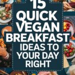 15 Simple Vegan Breakfasts You Can Make in Minutes