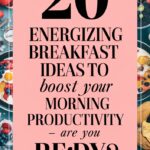 20 High-Energy Breakfasts for a Productive Morning
